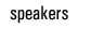 Speakers